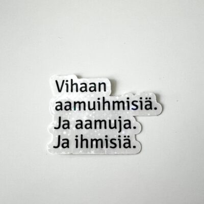 Vihaan aamuihmisiä -tarra (musta)