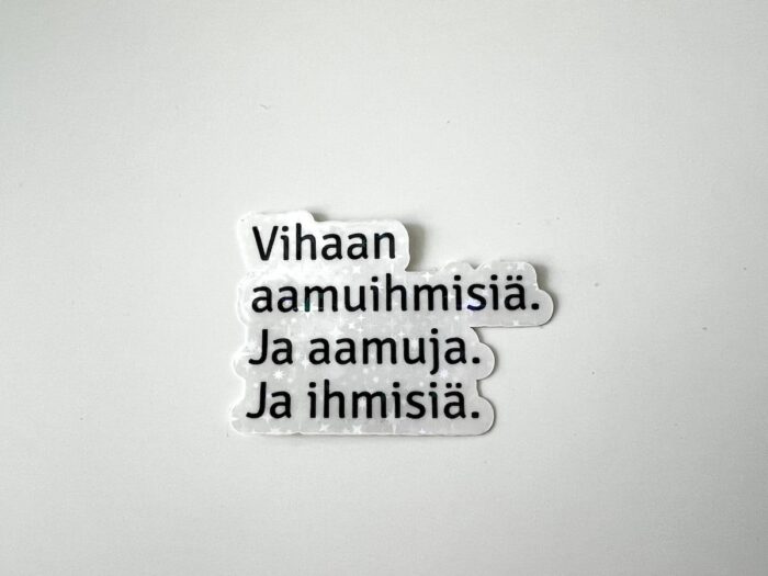 Vihaan aamuihmisiä -tarra (musta)